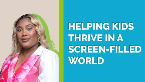 Helping Kids Thrive in a Screen-Filled World